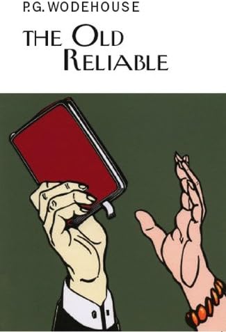 The Old Reliable (Everyman's Library P G WODEHOUSE)