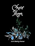 Choir Mom 2019 Weekly Planner: A Scheduling Calendar for Busy Moms of Singers by 
