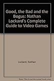 Image de The Good, the Bad, and the Bogus: Nathan Lockard's Complete Guide to Video Games, 1995