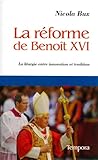 La réforme de Benoît XVI : La liturgie entre innovation et tradition by 