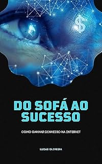 Livro Do Sofá ao Sucesso : Como Ganhar Dinheiro na Internet