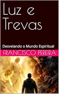 Livro Luz e Trevas: Desvelando o Mundo Espiritual