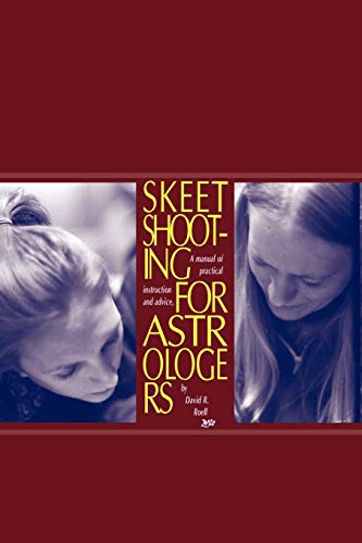Skeet Shooting For Astrologers by David R Roell