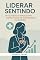 Livro Liderar Sentindo: Inteligência Emocional como Pilar da Maturidade em Gestão (PROJETO MESTRE: Da Estrutura ao Futuro da Gestão)