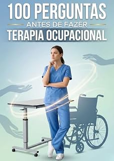Livro 100 Perguntas Antes de Fazer Terapia Ocupacional: Descubra se essa profissão é realmente para você
