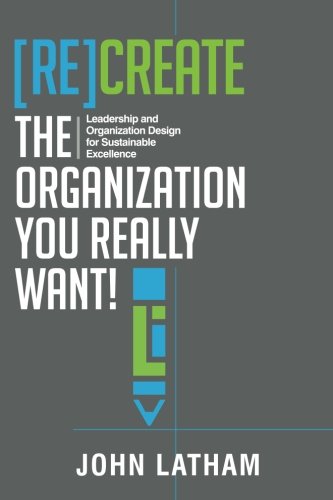 F.R.E.E [Re]Create the Organization You Really Want!: Leadership and Organization Design for Sustainable Exc KINDLE