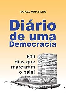 Livro Diário de Uma Democracia: 600 Dias que Marcaram o País!