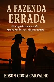 Livro A Fazenda Errada: Ele só queria passar a noite, mas ela mudou sua vida para sempre.