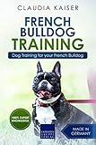 French Bulldog Training: Dog Training for your French Bulldog puppy by Claudia Kaiser
