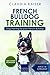 French Bulldog Training: Dog Training for your French Bulldog puppy by Claudia Kaiser