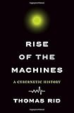 Rise of the Machines: A Cybernetic History