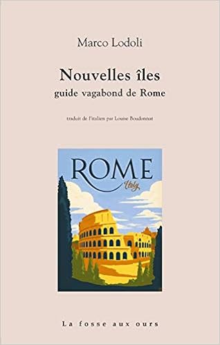 Amazon Fr Nouvelles Iles Guide Vagabond De Rome Lodoli Marco Boudonnat Louise Livres