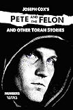Pete and the Felon: And other Torah Stories (Joseph Cox's Torah Shorts Book 4) by Joseph Cox, Wouter Dreyer