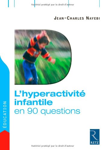 L' hyperactivité infantile en 90 questions