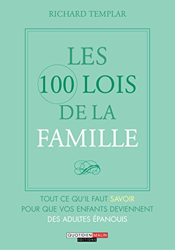 Les 100 Lois de la famille: Tout ce qu'il faut savoir pour que vos enfants deviennent des adultes é by Richard Templar