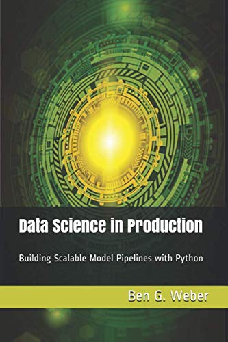 Data Science in Production: Building Scalable Model Pipelines with Python