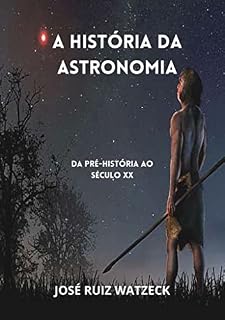 Livro A história da Astronomia: Da Pré-História ao século XX