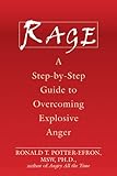 Rage: A Step-by-Step Guide to Overcoming Explosive Anger