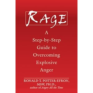 Rage: A Step-by-Step Guide to Overcoming Explosive Anger