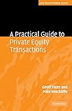 A Practical Guide to Private Equity Transactions (Law Practitioner Series)