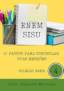 ENEM - SISU: 12 PASSOS PARA CONTROLAR SUAS EMOÇÕES : COLEÇÃO ENEM - PARTE 4