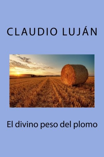 [B.O.O.K] El divino peso del plomo (Spanish Edition)<br />TXT