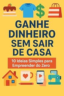 Livro Ganhe dinheiro sem sair de casa : 10 ideias simples para empreender do zero