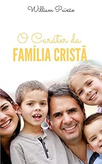 Livro O Caráter da Família Cristã: As Bem-Aventuranças - Mt 5 (Volume Livro 1)