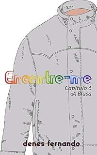 Livro Encontre-me: Capítulo 06 - A Blusa