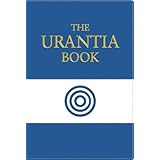 The Urantia Book: Revealing the Mysteries of God, the Universe, Jesus, and Ourselves