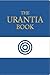 The Urantia Book: Discovering the Mysteries of God, the Universe, World History, Jesus, and Ourselves