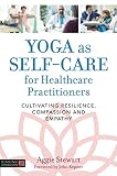 Yoga as Self-Care for Healthcare Practitioners by Stewart