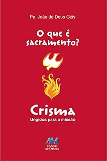Livro O que é sacramento? - Crisma: Ungidos para a missão