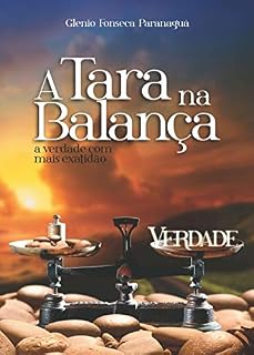 Livro A Tara na Balança: A Verdade com mais Exatidão