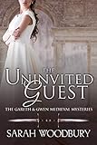 The Uninvited Guest (The Gareth & Gwen Medieval Mysteries Book 2) by Sarah Woodbury
