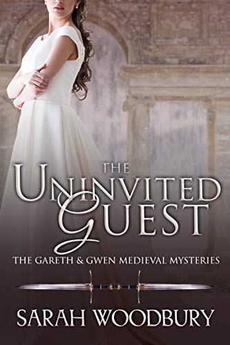 The Uninvited Guest (The Gareth & Gwen Medieval Mysteries Book 2) by Sarah Woodbury
