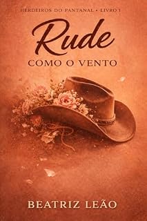 Livro Rude como o Vento (Herdeiros do Pantanal Livro 1)