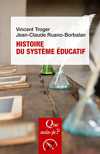 Histoire du système éducatif: « Que sais-je ? » n° 3729 (French Edition) by Vincent Troger