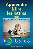 Apprendre à lire les lettres: Apprendre l'alphabet (Livres d'éveil et d'apprentissage scolaire pou by 