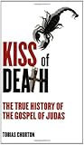 Kiss of Death : The True History of the Gospel of Judas