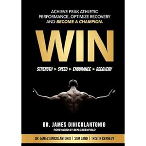 WIN: Achieve Peak Athletic Performance, Optimize Recovery and Become a Champion