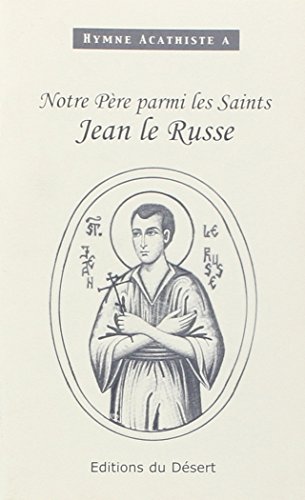 Hymne acathiste à notre père parmi les saints, Jean le Russe
