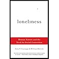 Loneliness: Human Nature and the Need for Social Connection