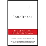 Loneliness: Human Nature and the Need for Social Connection