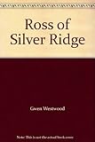 Front cover for the book Ross of Silver Ridge by Gwen Westwood