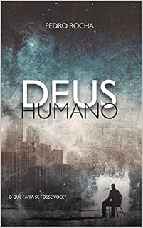 Livro DEUS HUMANO: O QUE FARIA SE FOSSE VOCÊ?