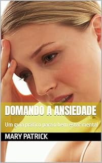 Livro Domando a ansiedade: Um guia prático para o bem estar mental