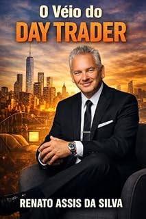 Livro O Véio do Day Trader: A Verdade Que Ninguém Conta Sobre Ganhar e Perder Dinheiro