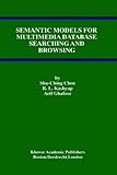 Semantic Models for Multimedia Database Searching and Browsing (Advances in Database Systems)