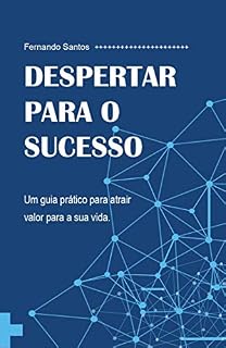 Livro Despertar para o Sucesso: Um guia prático para atrair valor para a sua vida
